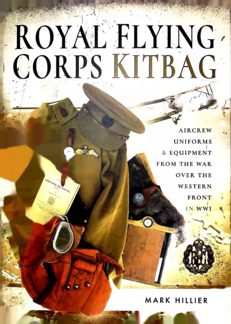 Royal Flying Corps Kitbag: Aircrew Uniforms and Equipment Western Front WW1 New