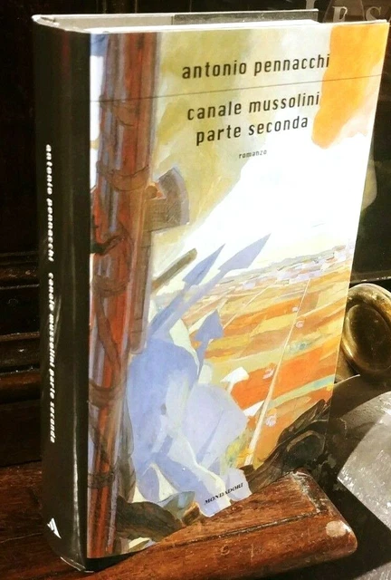A. PENNACCHI Canale Mussolini Parte seconda Mondadori 2015 prima ed