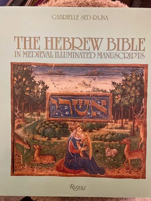 "The Hebrew Bible in Medieval Illuminated Manuscripts" by Gabrielle Sed-Rajna