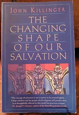 The Changing Shape of Our Salvation by John Killinger 2007 Trade Paperback