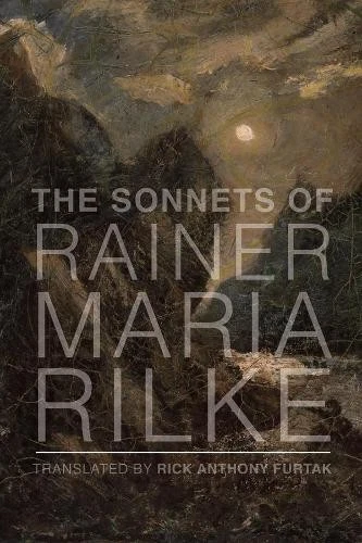 RAINER MARIA RILKE Rick Anthony Furt The Sonnets of Rainer Maria Ril ...