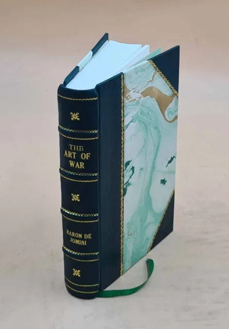 The art of war / by baron de Jomini. 1863 by Jomini, Antoine Henri, baron de, .