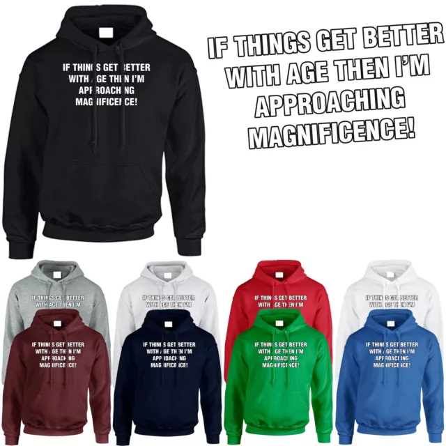 If Things Get Better With Age Mens Hoodie Funny Quote Novelty Gift Hoody