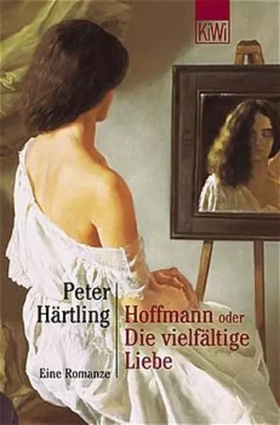 Hoffmann oder Die vielfältige Liebe: Eine Romanze Eine Romanze Härtling, Peter: