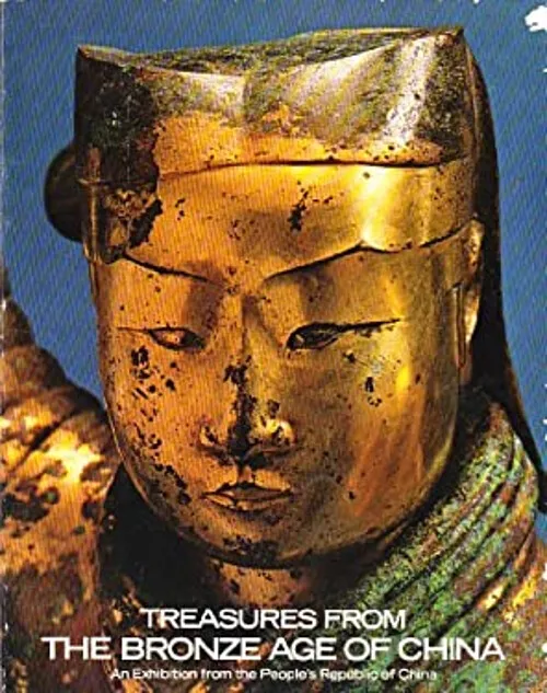 Treasures from the Great Bronze Age of China : An Exhibition from