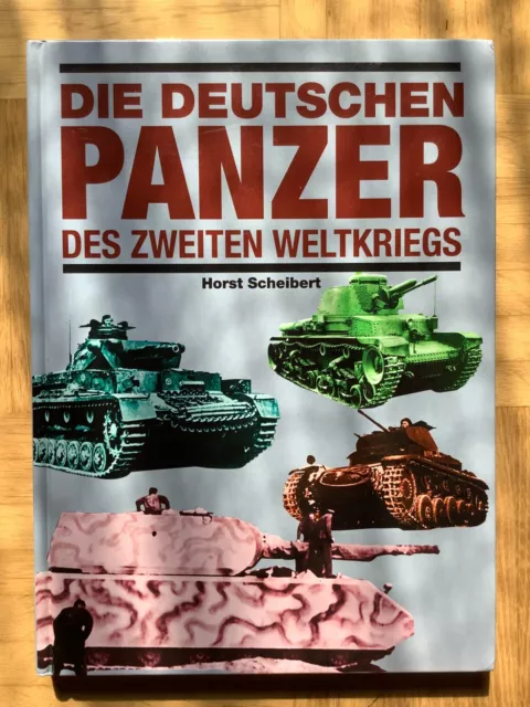DIE DEUTSCHEN PANZER DES II.WELTKRIEGS Horst Scheibert (geb.) (deutsch/englisch)