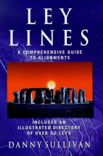Ley Lines: A Comprehensive Guide to Alignments by Sullivan, Danny Hardback Book