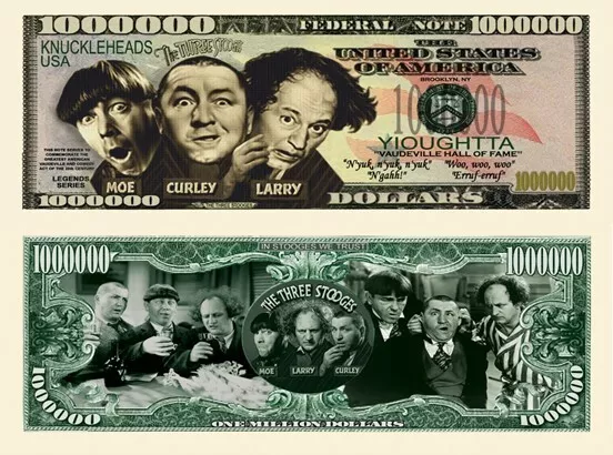 OUR 3 STOOGES NOVELTY NOTE (25 Bills)