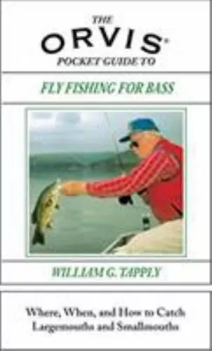 THE ORVIS POCKET GUIDE TO FLY FISHING FOR BASS: WHEN, By William G. Tapply Mint