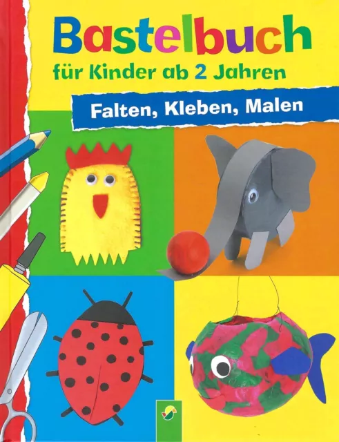 Bastelbuch für Kinder ab 2 Jahren - Falten, Kleben, Malen - Elisabeth Holzapfel