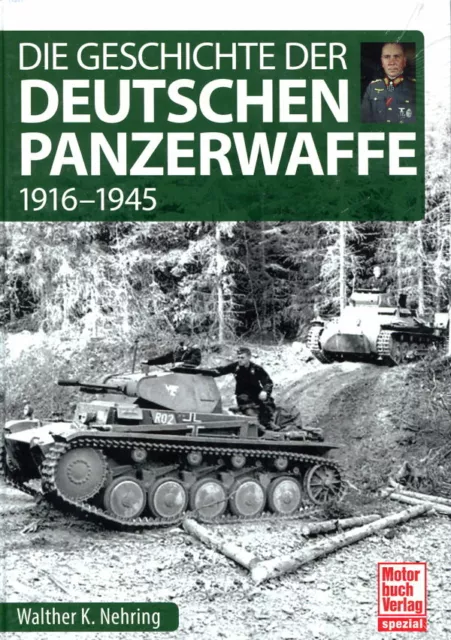 Die Geschichte der Deutschen Panzerwaffe - 1916-1945 (Walter K. Nehring)