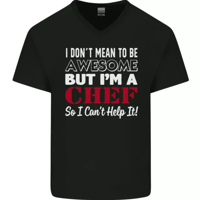 I Dont Mean to Be but Im a Chef Mens V-Neck Cotton T-Shirt