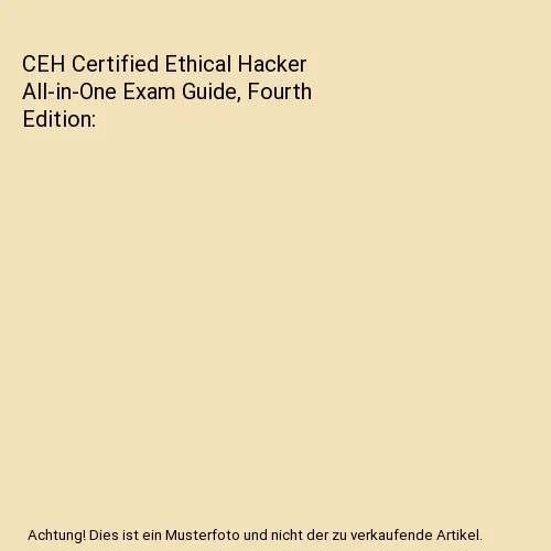 CEH Certified Ethical Hacker All-in-One Exam Guide, Fourth Edition, Matt Walker