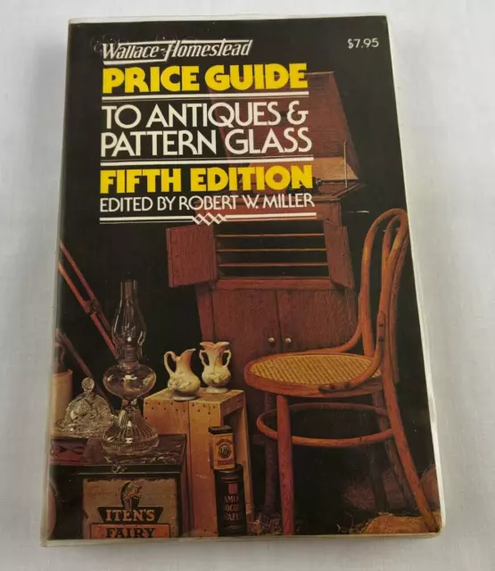 Wallace-Homestead Price Guide to Antiques and Pattern Glass, Miller, Fifth Ed