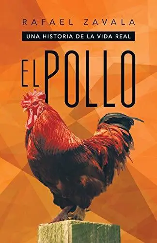 El Pollo: Una Historia de La Vida Real.New 9781463359881 Fast Free Shipping<|