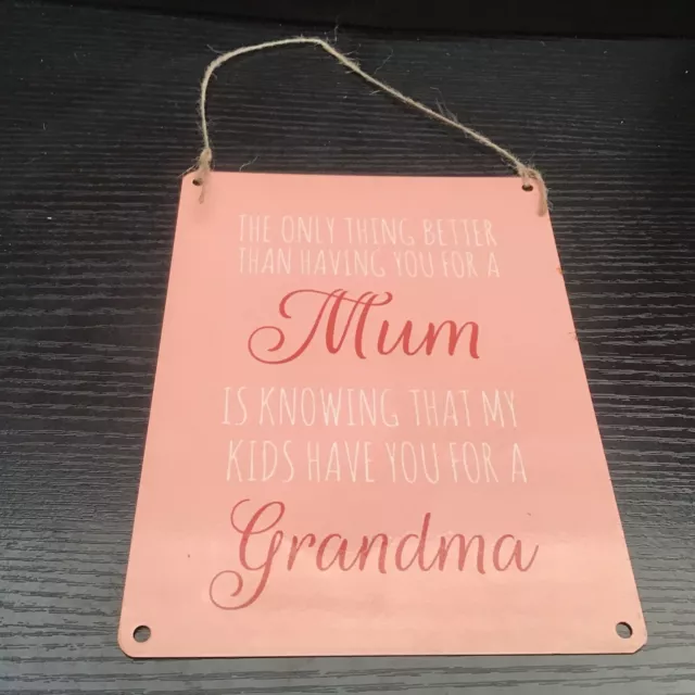 Metal Hanging Sign “The Only Thing Better Than Having You For A Mum Is Knowing..