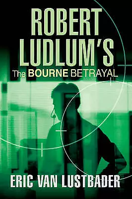 Van Lustbader, Eric : Robert Ludlums The Bourne Betrayal FREE Shipping, Save £s