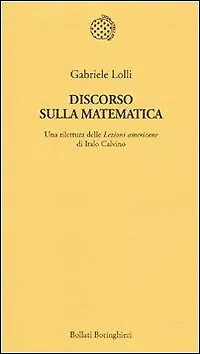 Discorso sulla matematica. Una rilettura delle Lezioni americane di Italo Cal...