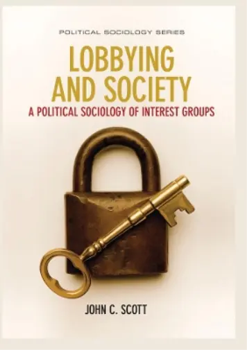 John C. Scott Lobbying and Society (Poche) Political Sociology