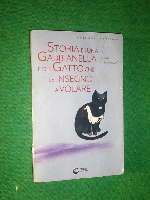 STORIA DI UNA Gabbianella E Del Gatto Che Le Insegno' A Volare Luis ...