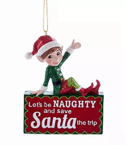 Kurt Adler Naughty Elf "Let's Be Naughty And Save Santa The Trip" Xmas Ornament