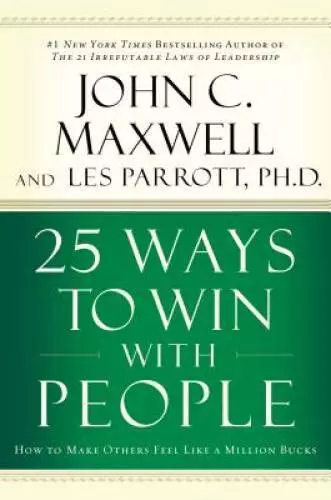 25 Ways to Win with People: How to Make Others Feel Like a Million Bucks - GOOD