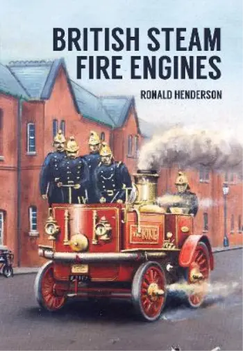 Ronald Henderson British Steam Fire Engines (Poche)