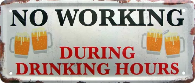 No working during drinking hours Bier Kneipe Bar Spruch Blechschild Poster B0004