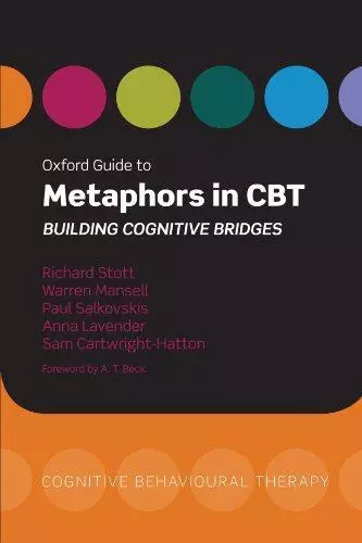 Oxford Guide to Metaphors in CBT Building Cognitive Bridges (Oxford Guides to Co