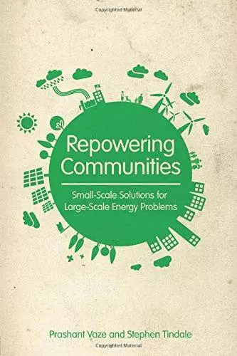 Repowering Communities: Small-Scale Solutions for Large-Scale Energy Problems
