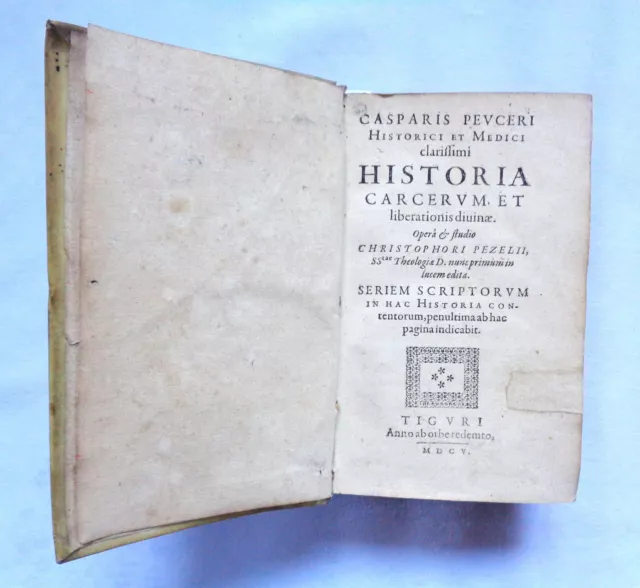 Caspar Peucer Historia Carcerum, Et liberationis diuinæ...  1605 uralt Buch RAR