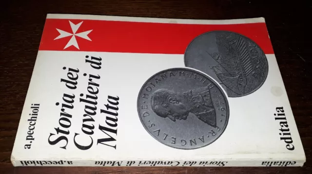 Storia dei Cavalieri di Malta, A. Pecchioli, 1°Ed. Editalia 1978.