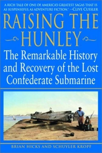 RAISING THE HUNLEY: The Remarkable ..., Kropf, Schuyler £7.49 - PicClick UK