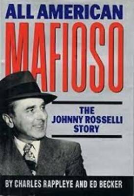 All American Mafioso: The Johnny Rossell Story~ By Charles Rosselli~Hc/Dj 1St Ed