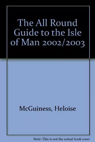 The All Round Guide to the Isle of Man By Heloise McGuiness, Miles Cowsill