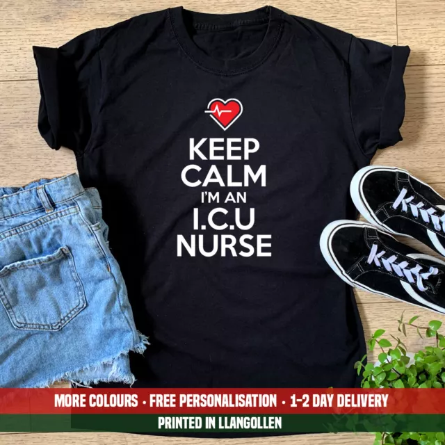 Ladies Keep Calm I'm An ICU Nurse T Shirt Love Mum Wife NHS Sister Auntie Top