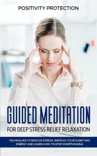 GUIDED MEDITATION FOR Deep Stress Relief Relaxation: Techniques to ...