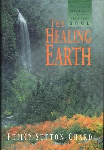 The Healing Earth: Nature's Medicin..., Chard, Philip S