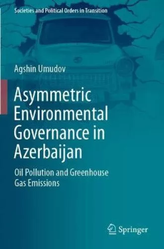 Asymmetric Environmental Governance in Azerbaijan: Oil Pollution and