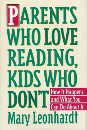 Parents Who Love Reading, Kids Who Dont: How It Happens and What You Can - GOOD