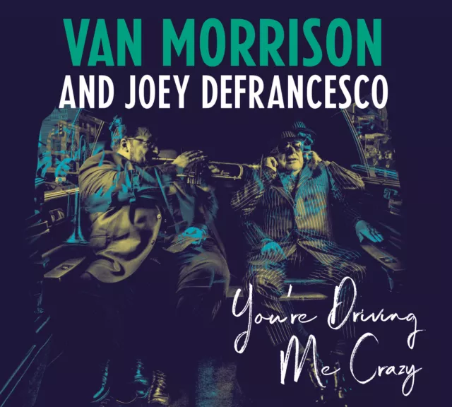 Van Morrison and Joey DeFrancesco - You're Driving Me Crazy CD Album