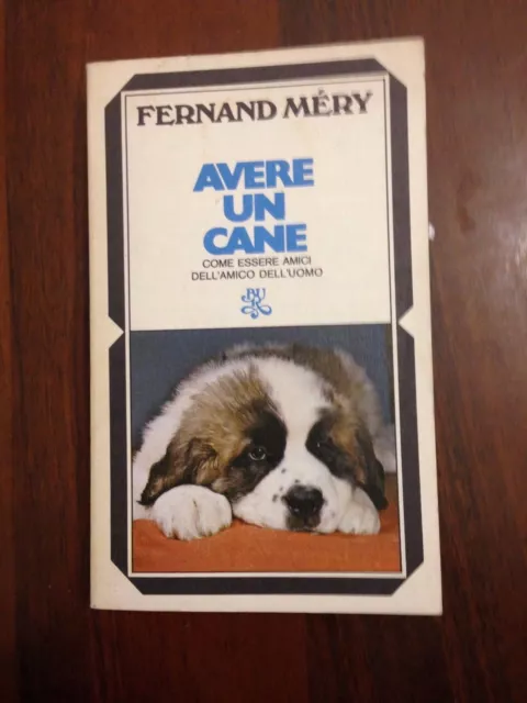 Avere un cane Come Essere Amici dell'Amico dell'Uomo di Fernand Mèry - 1974