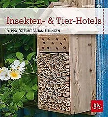 Insekten- & Tier-Hotels: 50 PROJEKTE MIT BAUANLEITUNGEN ... | Buch | Zustand gut