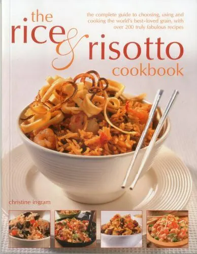 The Rice & Risotto Cookbook: The Complete Guide to Choosing, Using and...