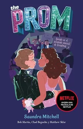 The Prom (Spanish Edition): Una Novela Basada En El Exitoso Musi