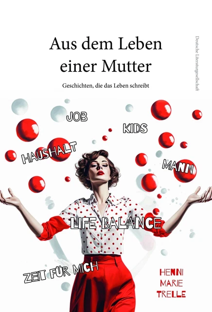 AUS DEM LEBEN einer Mutter | Geschichten, die das Leben schreibt ...