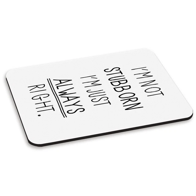 I'M Non Stubborn I'M Solo Always Destro PC Computer Mouse Pad - Divertente