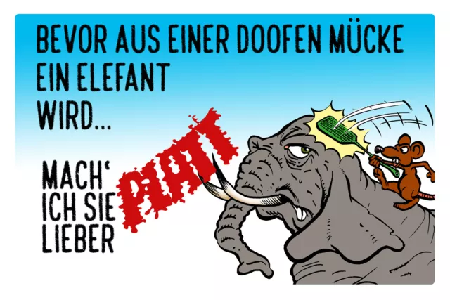 Schild Spruch "Bevor aus Mücke ein Elefant wird" 30 x 20 cm Blechschild