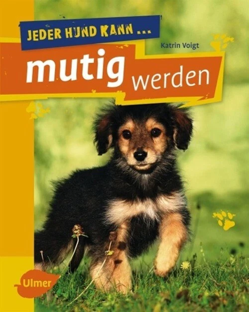 Katrin Voigt | Jeder Hund kann mutig werden | Buch | Deutsch (2014)