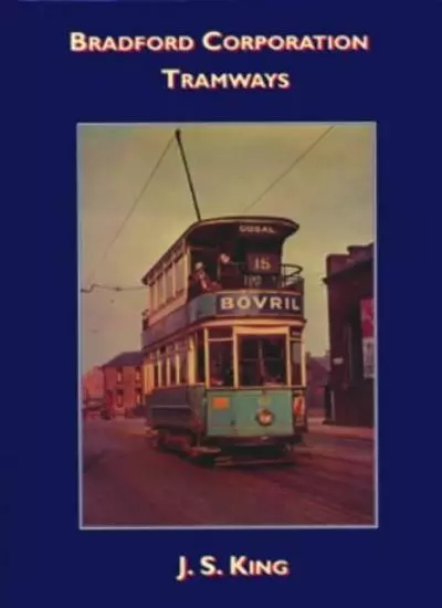 Bradford Corporation Tramways By J.S. King